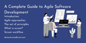 Read more about the article A Complete Guide to Agile Software Development