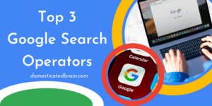 Read more about the article Top 3 Google Search Operators
